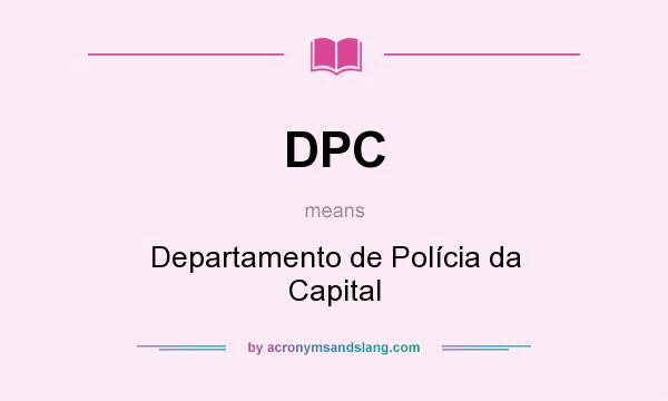 What does DPC mean? It stands for Departamento de Polícia da Capital