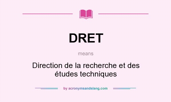 What does DRET mean? It stands for Direction de la recherche et des études techniques