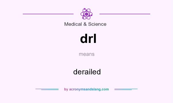 What does drl mean? It stands for derailed