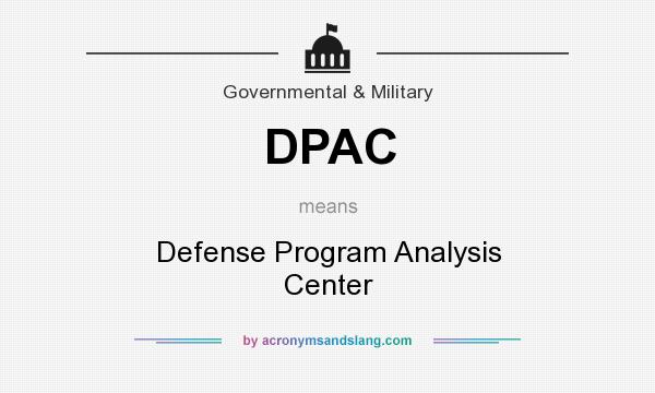 What does DPAC mean? It stands for Defense Program Analysis Center