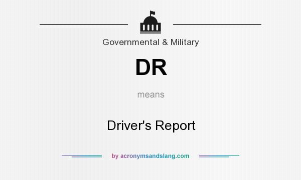 What does DR mean? It stands for Driver`s Report