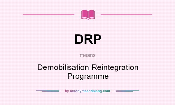 What does DRP mean? It stands for Demobilisation-Reintegration Programme