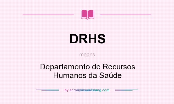 What does DRHS mean? It stands for Departamento de Recursos Humanos da Saúde