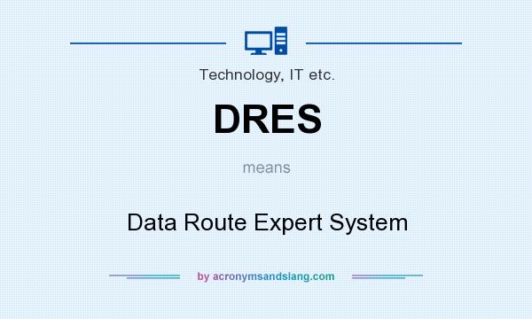 What does DRES mean? It stands for Data Route Expert System