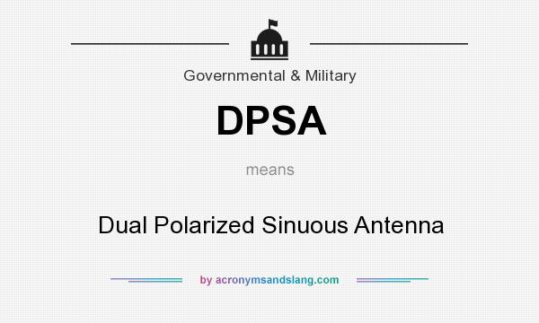 What does DPSA mean? It stands for Dual Polarized Sinuous Antenna