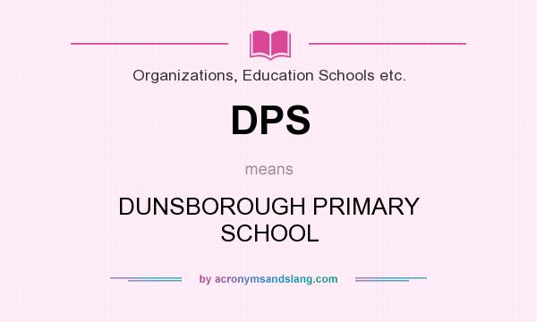 What does DPS mean? It stands for DUNSBOROUGH PRIMARY SCHOOL