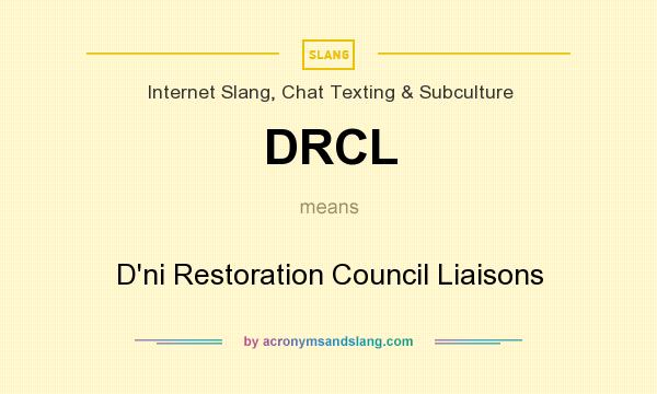 What does DRCL mean? It stands for D`ni Restoration Council Liaisons