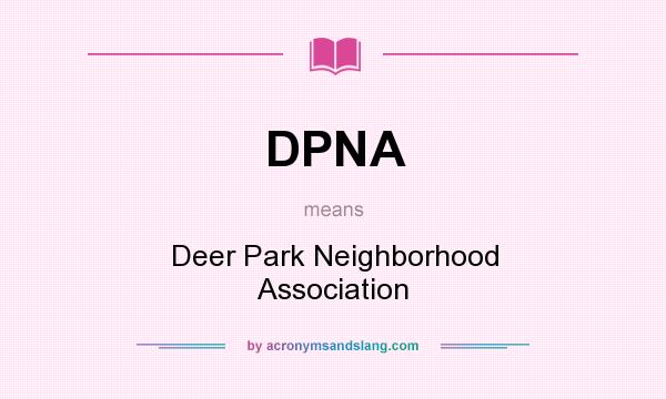 What does DPNA mean? It stands for Deer Park Neighborhood Association