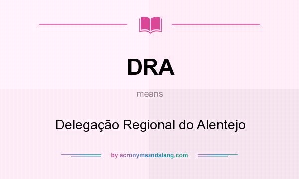 What does DRA mean? It stands for Delegação Regional do Alentejo