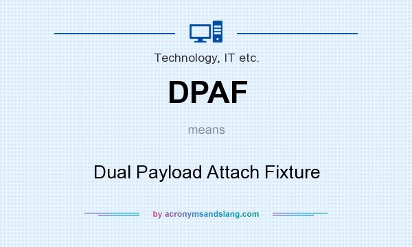 What does DPAF mean? It stands for Dual Payload Attach Fixture