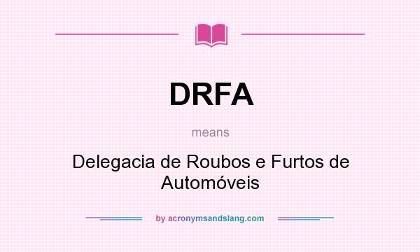 What does DRFA mean? It stands for Delegacia de Roubos e Furtos de Automóveis