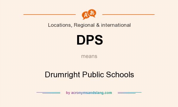 What does DPS mean? It stands for Drumright Public Schools