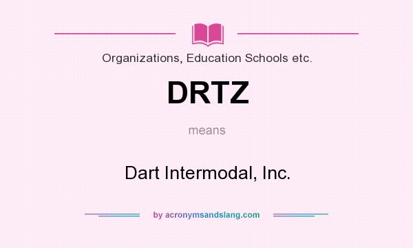 What does DRTZ mean? It stands for Dart Intermodal, Inc.