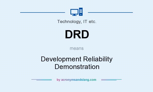 What does DRD mean? It stands for Development Reliability Demonstration