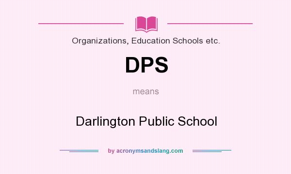 What does DPS mean? It stands for Darlington Public School