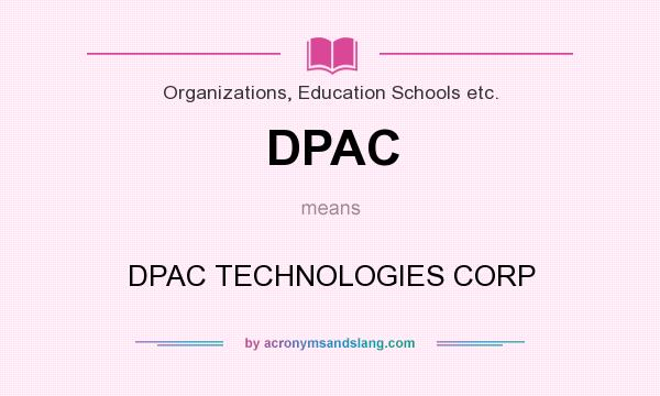 What does DPAC mean? It stands for DPAC TECHNOLOGIES CORP