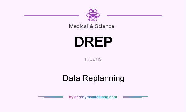What does DREP mean? It stands for Data Replanning