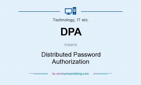 What does DPA mean? It stands for Distributed Password Authorization