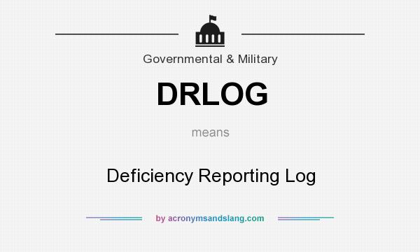 What does DRLOG mean? It stands for Deficiency Reporting Log
