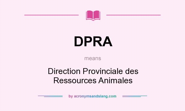 What does DPRA mean? It stands for Direction Provinciale des Ressources Animales