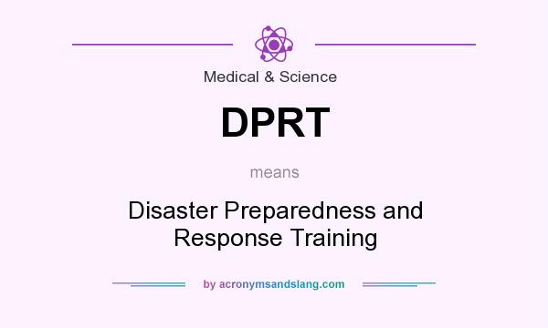 What does DPRT mean? It stands for Disaster Preparedness and Response Training