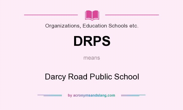 What does DRPS mean? It stands for Darcy Road Public School