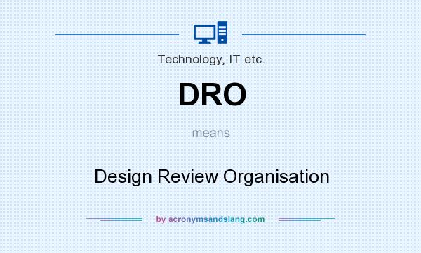 What does DRO mean? It stands for Design Review Organisation