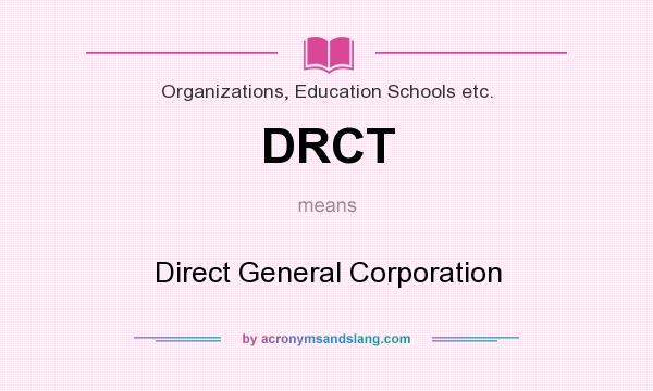 What does DRCT mean? It stands for Direct General Corporation