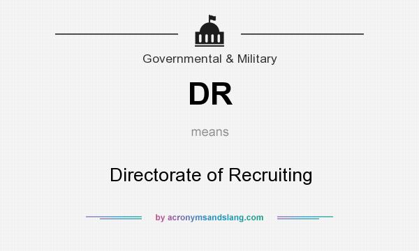 What does DR mean? It stands for Directorate of Recruiting