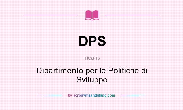What does DPS mean? It stands for Dipartimento per le Politiche di Sviluppo