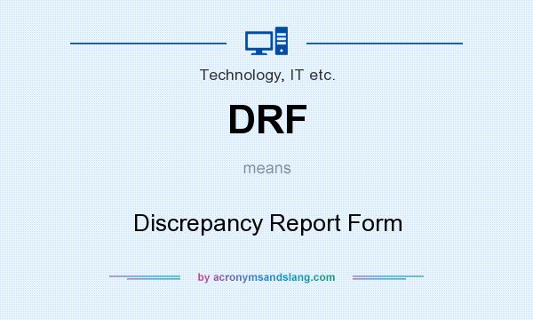 What does DRF mean? It stands for Discrepancy Report Form