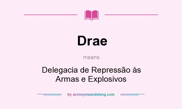 What does Drae mean? It stands for Delegacia de Repressão às Armas e Explosivos
