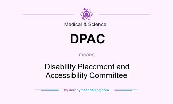 What does DPAC mean? It stands for Disability Placement and Accessibility Committee