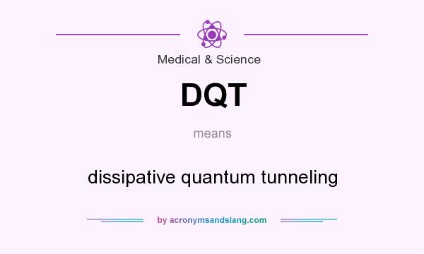 What does DQT mean? It stands for dissipative quantum tunneling