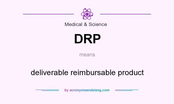 What does DRP mean? It stands for deliverable reimbursable product