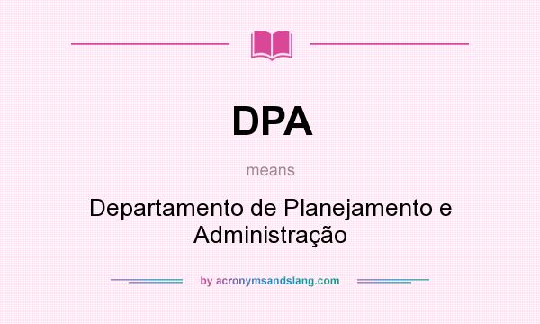 What does DPA mean? It stands for Departamento de Planejamento e Administração