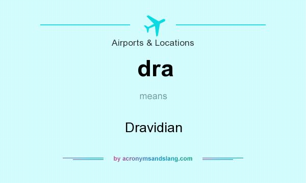 What does dra mean? It stands for Dravidian