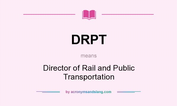What does DRPT mean? It stands for Director of Rail and Public Transportation