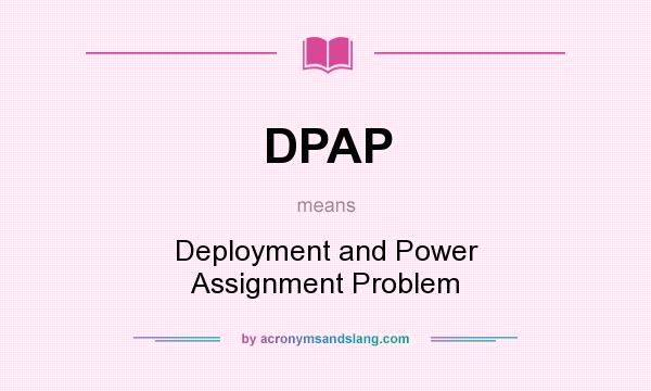 What does DPAP mean? It stands for Deployment and Power Assignment Problem