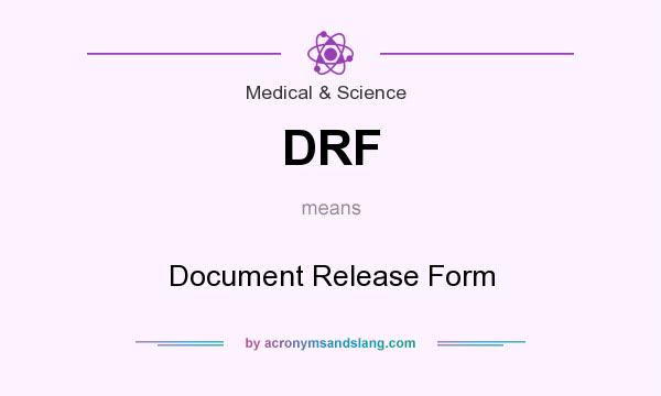 What does DRF mean? It stands for Document Release Form