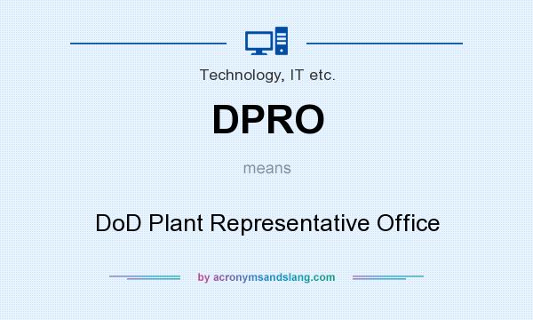 What does DPRO mean? It stands for DoD Plant Representative Office