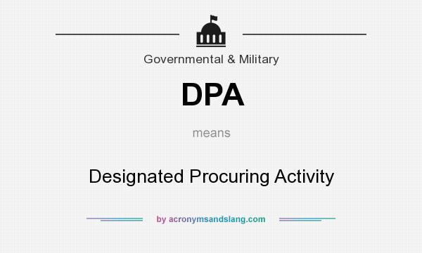 What does DPA mean? It stands for Designated Procuring Activity