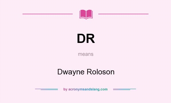 What does DR mean? It stands for Dwayne Roloson