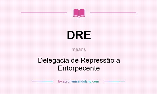 What does DRE mean? It stands for Delegacia de Repressão a Entorpecente