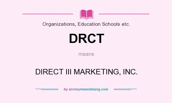 What does DRCT mean? It stands for DIRECT III MARKETING, INC.