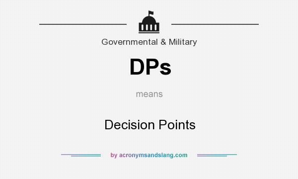 What does DPs mean? It stands for Decision Points