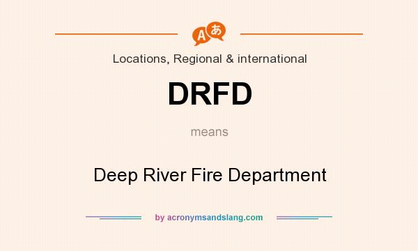 What does DRFD mean? It stands for Deep River Fire Department