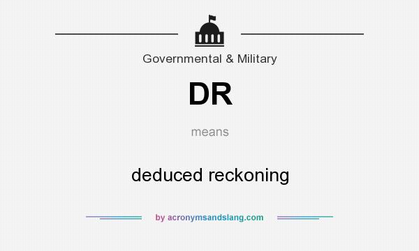 What does DR mean? It stands for deduced reckoning