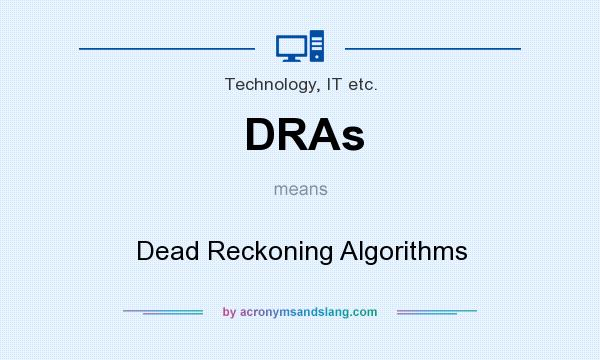 What does DRAs mean? It stands for Dead Reckoning Algorithms