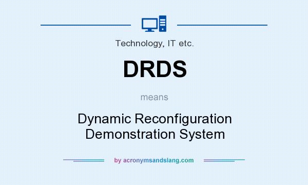 What does DRDS mean? It stands for Dynamic Reconfiguration Demonstration System